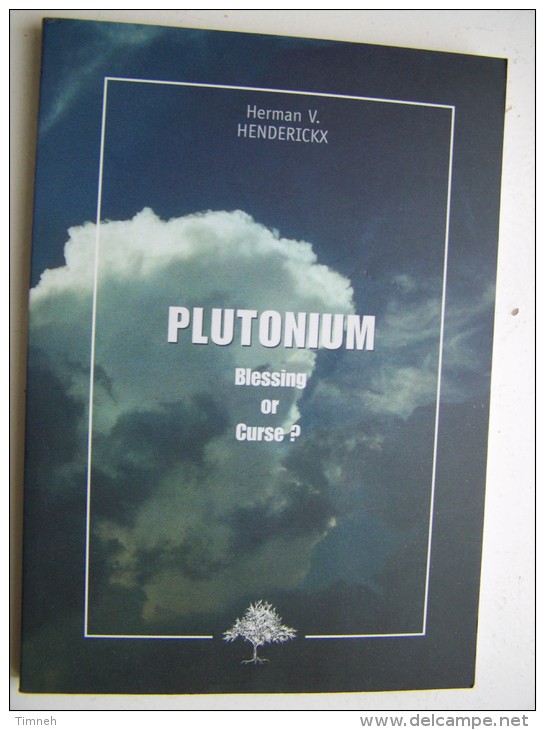 PLUTONIUM Blessing Or Curse ? Herman V. HENDERICKX 1998 THE COPPER BEECH - Scheikunde