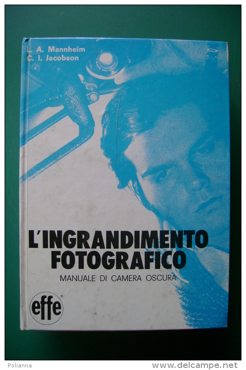 PFL/12 Mannheim-Jacobson L'INGRANDIMENTO FOTOGRAFICO Ed.Effe 1976/FOTOGRAFIA - Photo