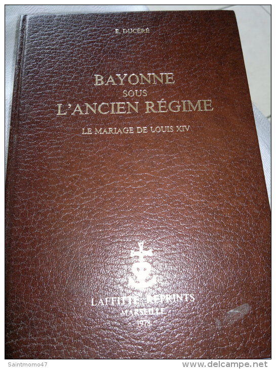 BAYONNE SOUS L ANCIEN REGIME EDOUARD DUCERE - Geschichte