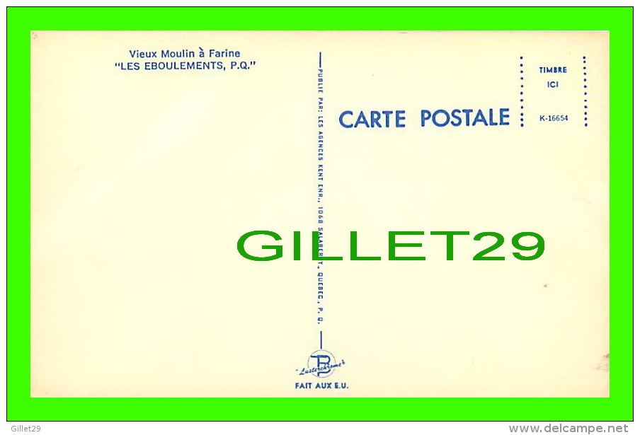 LES ÉBOULEMENTS, QUÉBEC - VIEUX MOULINS À FARINE - LES AGENCES KENT ENR - - Autres & Non Classés