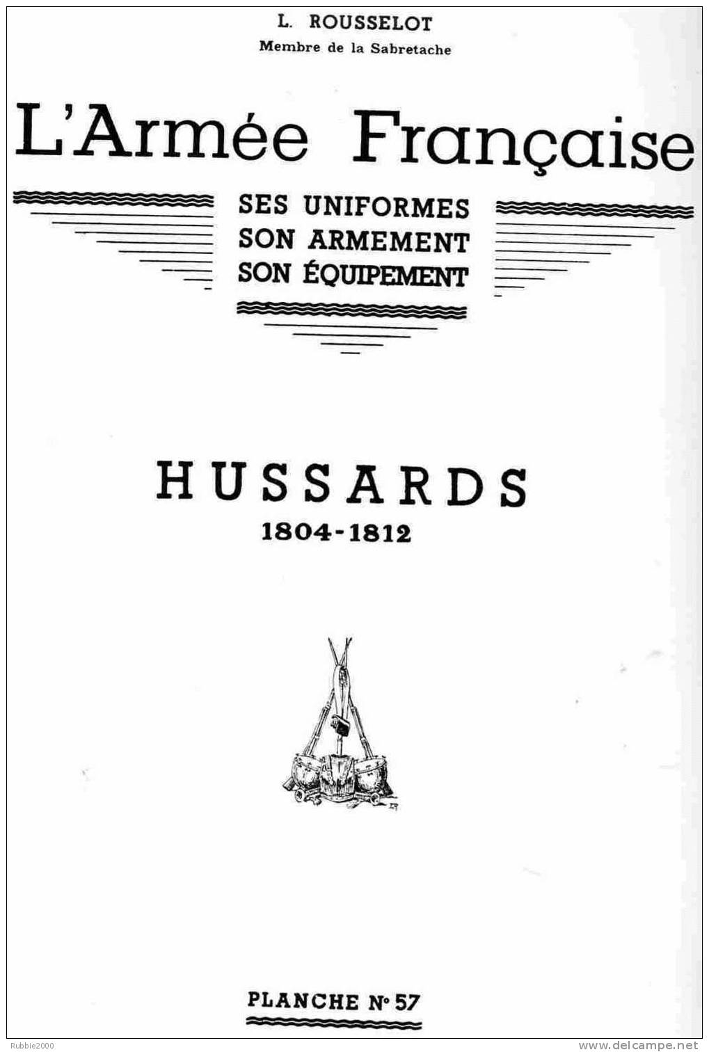 HUSSARD 1804 1812 UNIFORME ARMEMENT EQUIPEMENT PAR ROUSSELOT EMPIRE SHAKO SABRE SABRETACHE DOLMAN GALON DE GRADE - Uniform