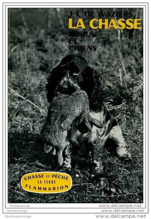 LA CHASSE FUSILS ET CHIENS JL WAZIERS 1964 283 PAGES PHOTOS NETB - Caza/Pezca