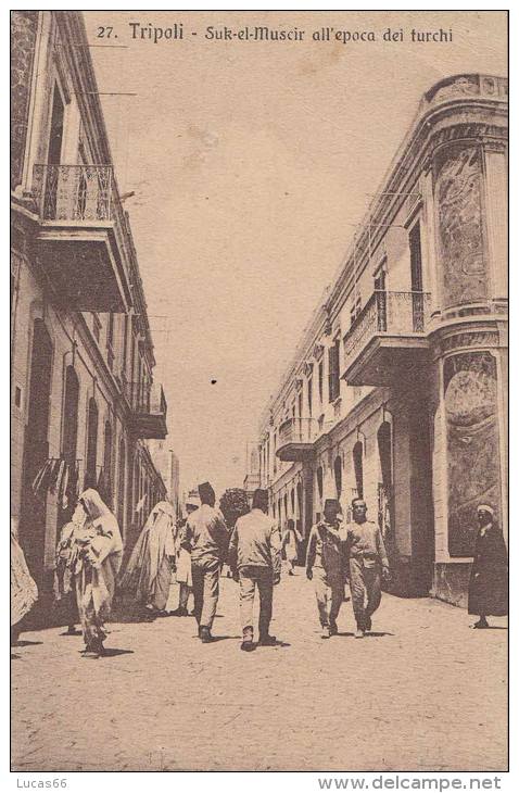 1914 COLONIE ITALIANE - LIBIA - TRIPOLI - SUK EL MUSCIR ALL'EPOCA DEI TURCHI - ED. ELIA NHAISI - Libye