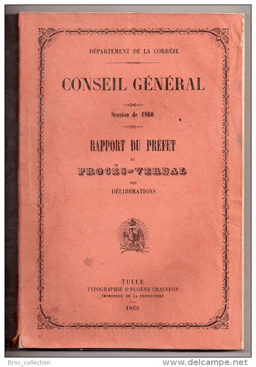 Conseil Général Département De La Corrèze, Session De 1860, Rapport Du Préfet Et Procès-verbal Des Délibérations, Tulle - Limousin