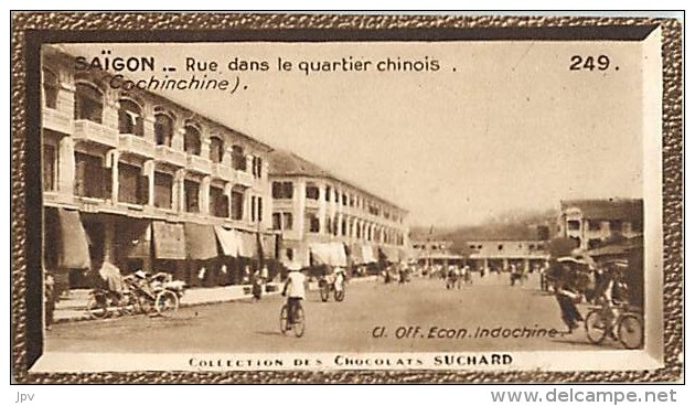 CHOCOLAT SUCHARD : IMAGE N° 249. SAÏGON . RUE DANS LE QUARTIER CHINOIS . COCHINCHINE . - Suchard