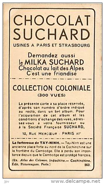 CHOCOLAT SUCHARD : IMAGE N° 263 . FORTERESSE DE TAY-NINH . COCHINCHINE . - Suchard