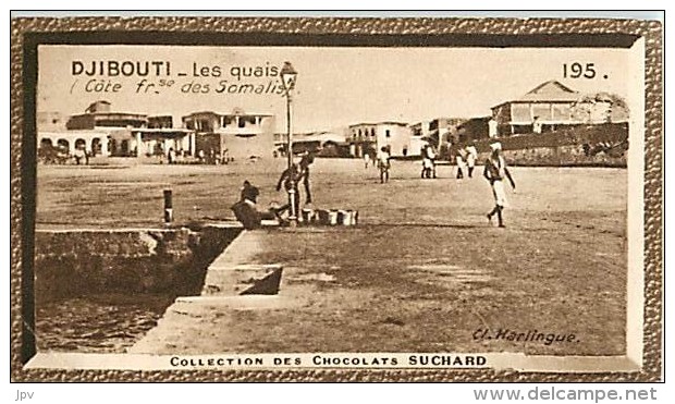 CHOCOLAT SUCHARD : IMAGE N° 195 . DJIBOUTI . LES QUAIS . CÔTE FRANCAISE DES SOMALIES . - Suchard