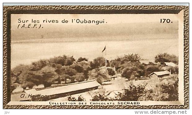 CHOCOLAT SUCHARD : IMAGE N° 170 . SUR LES RIVES DE L'OUBANGUI . A.E.F. - Suchard