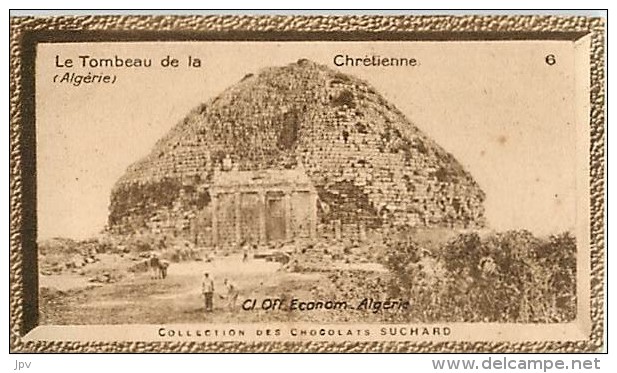 CHOCOLAT SUCHARD : IMAGE N° 6 . LE TOMBEAU DE LA CHRETIENNE . ALGERIE . - Suchard