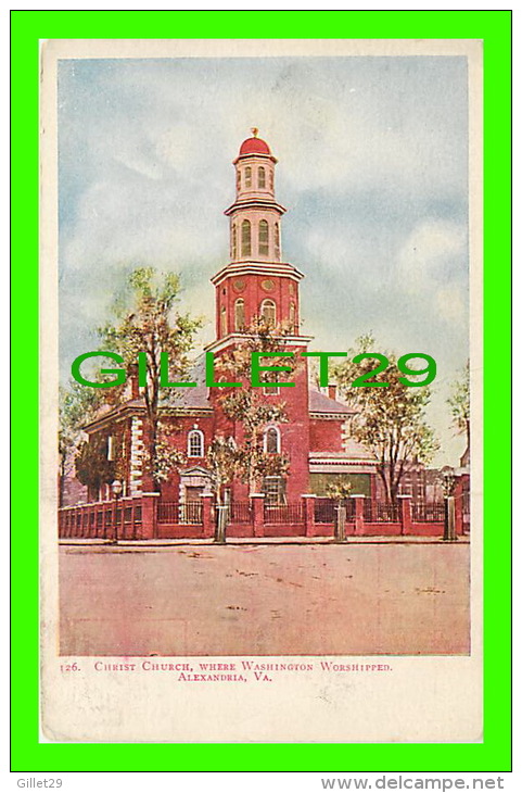 ALEXANDRIA, VA - CHRIST CHURCH, WHERE WASHINGTON WORSHIPPED - FOSTER & REYNOLDS - UNDIVIDED BACK - ACT OF CONGRESS 1898 - Alexandria
