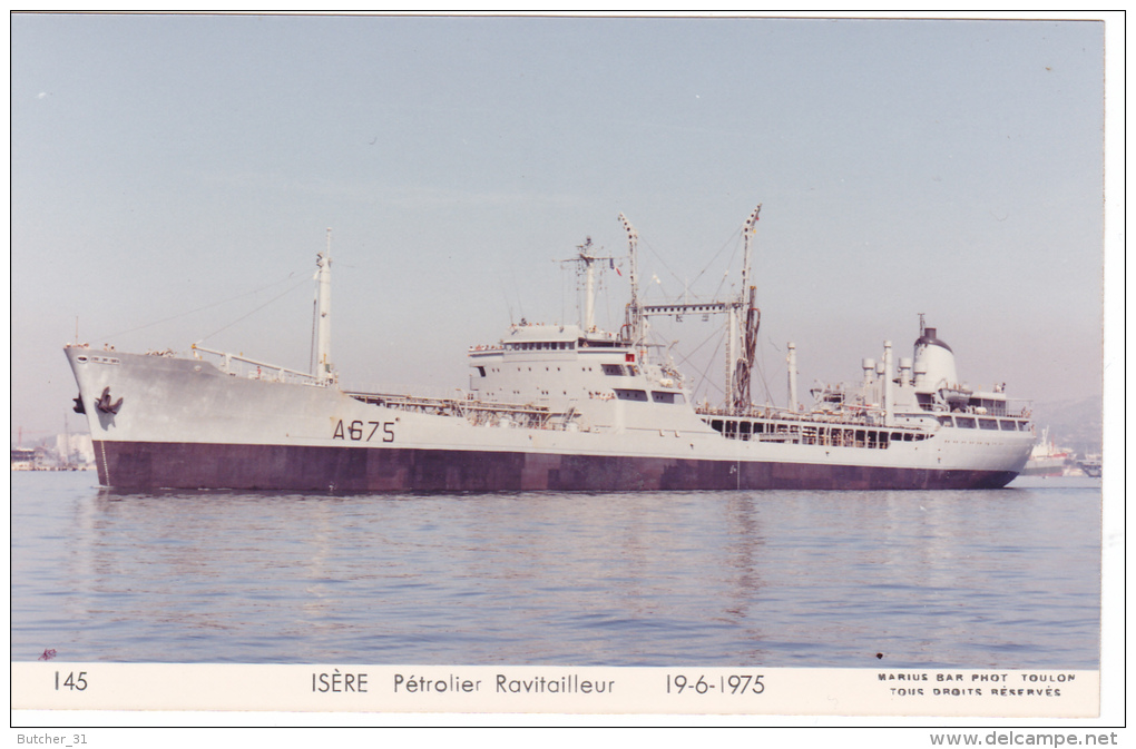 Batiment Militaire Marine Nationale Isere Petrolier Ravitailleur A 675 Couleur Vue De Proue N°145 19-6-1975 Marius Bar - Guerre