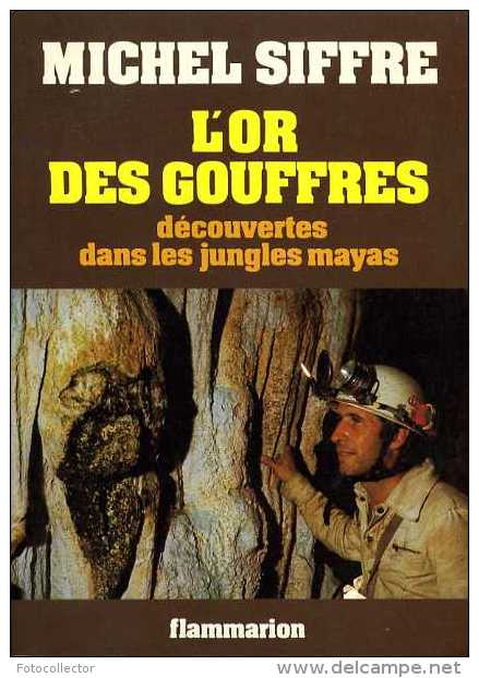 L'or Des Gouffres : Découvertes Dans Les Jungles Mayas Par Michel Siffre - Arqueología