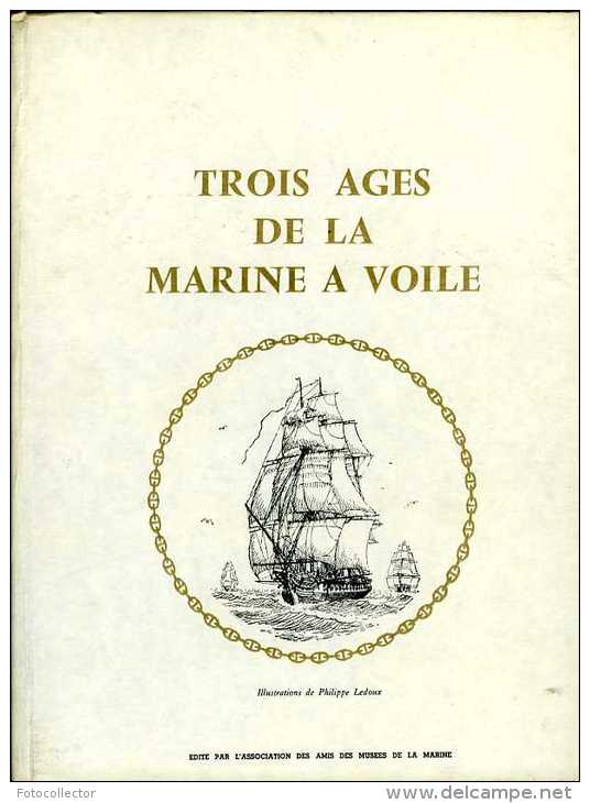 Trois âges De La Marine à Voile : De Louis XVI à Louis-Philippe Par Musée De La Marine - Barche