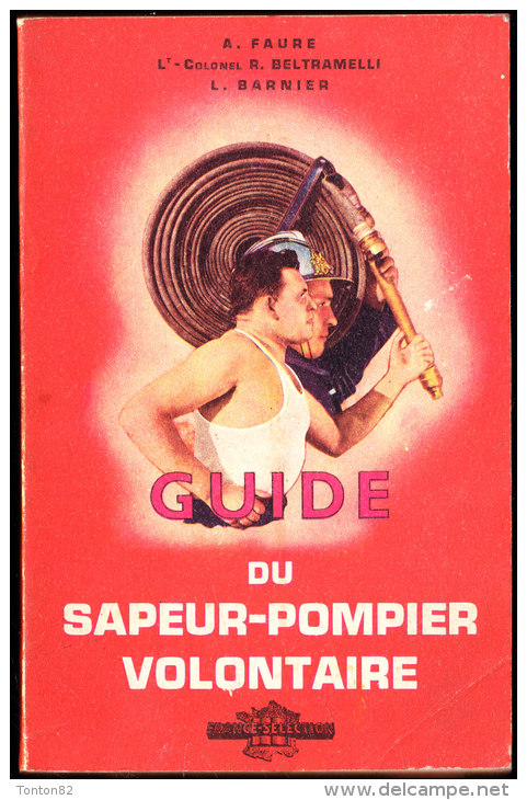 A. Faure / Lt. Cel Beltramelli / L. Barnier - Guide Du Sapeur-Pompier Volontaire - Éditions France-Sélection - ( 1954 ) - Bricolage / Tecnica