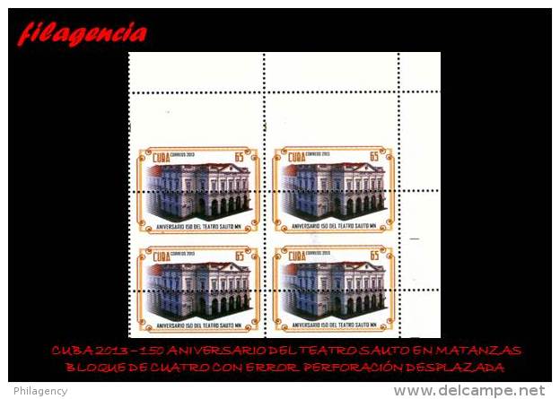 PIEZAS. CUBA. ERRORES. 2013-13 150 AÑOS TEATRO SAUTO EN MATANZAS. BLOQUE DE CUATRO. PERFORACIÓN DESPLAZADA - Imperforates, Proofs & Errors