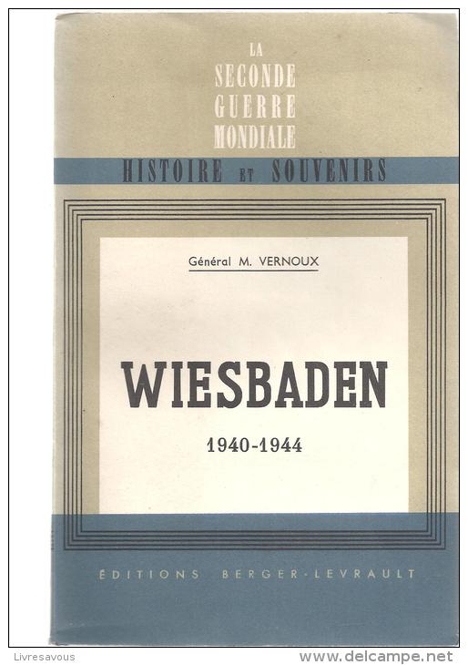 Wiesbaden 1940-1944 Du Général M. Vernoux Editions Berger-Levrault De 1954 (histoire Et Souvenirs) - French