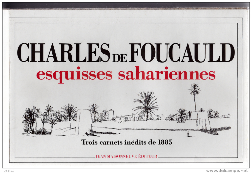 Charles De Foucauld, Esquisses Sahariennes - 3 Carnets Inédits De 1885 - Jean Maisonneuve éditeur, 1985. - Art