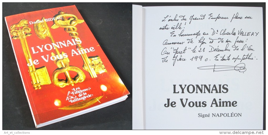 Lyonnais Je Vous Aime – Signé Napoléon / Envoi De L’auteur Daniel BIDEAU / Les Éditions De La Taillanderie En 1990 - Livres Dédicacés