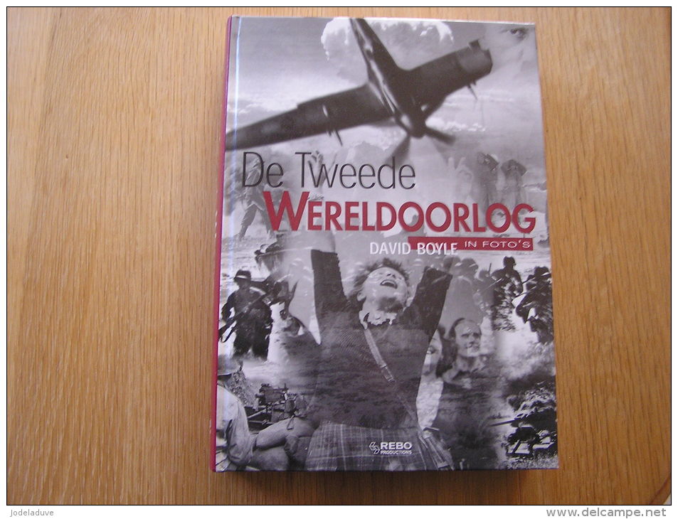 DE TWEEDE WERELDOORLOG IN FOTO´S David Boyle World War 2 1940 1945 WO 2 - Histoire