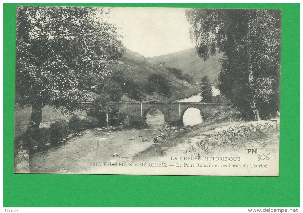 23 CREUSE Lot 306 CHATELUS LE MARCHEIX Pont Romain Et Les Bords Du Taurion - Chatelus Malvaleix