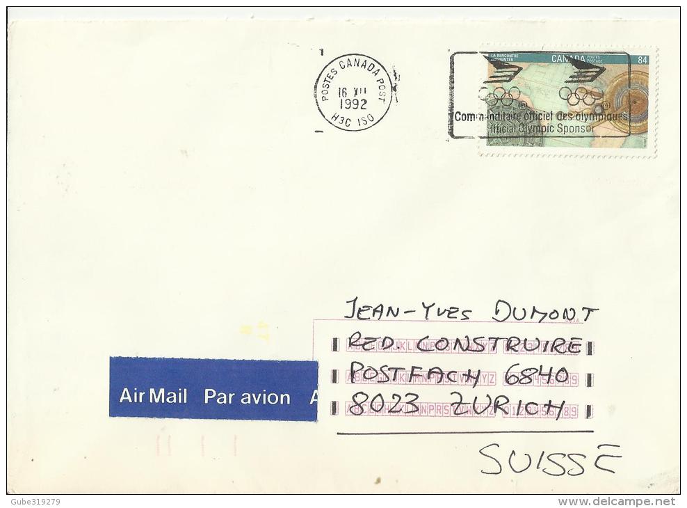 CANADA 1992 -  COVER WITH FLAME POSTMARK OFFICIAL OLYMPIC SPONSOR  ADDR TO ZURICH / SWITZERLAND W 1 ST OF 84 C - THE ENC - Cartas & Documentos