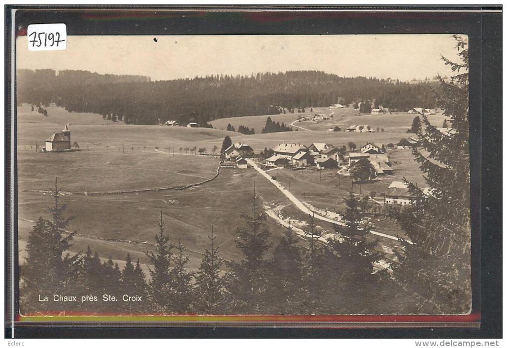 DISTRICT DE GRANDSON /// LA CHAUX PRES SAINTE CROIX  - TB - Grandson