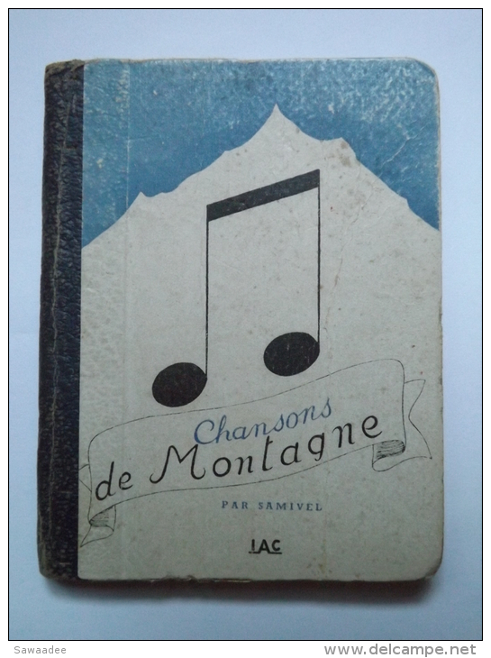 LIVRE - CHANSONS DE MONTAGNE A SKIER ET A GRIMPER - SAMIVEL - IAC - 1941 - ILLUSTRATIONS - PAROLES ET MUSIQUES - Musik