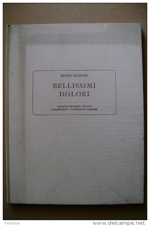 PBW/6 R.Pezzani BELLISSIMI DOLORI Disegni Di Bruno Tessani Arti Grafiche P. Conti & C. 1963/numerato - Poesía