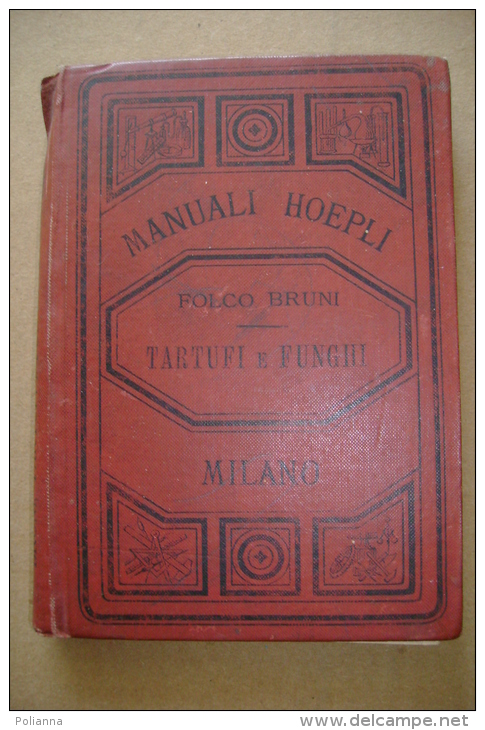 PBW/28  Folco Bruni TARTUFI E FUNGHI Hoepli 1891/natura, Storia, Coltura, Conservazione E Cucinatura/ricette - House & Kitchen