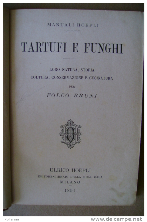 PBW/28  Folco Bruni TARTUFI E FUNGHI Hoepli 1891/natura, Storia, Coltura, Conservazione E Cucinatura/ricette - House & Kitchen