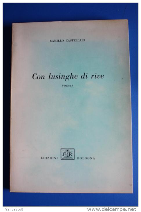 CASTELLARI - CON LUSINGHE DI RIVE -- POESIE Con Dedica Dell´autore - To Identify