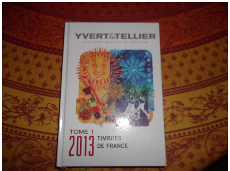 CATALOGUE TOME 1TIMBRE FRANCE UTILISE YVERT ET TELLIER 2013 COMME NEUF - Frankrijk