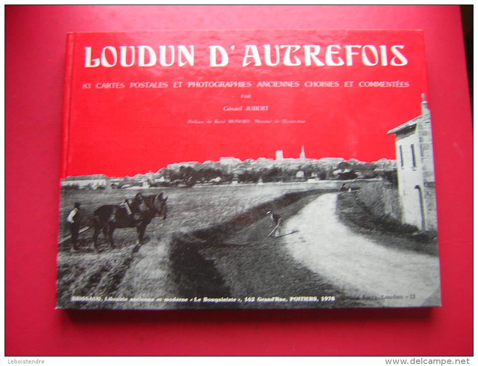 LIVRE LOUDUN D´ AUTREFOIS  83 CARTES POSTALES ET PHOTOGRAPHIES ANCIENNES PAR GERARD JUBERT 1978 - Poitou-Charentes