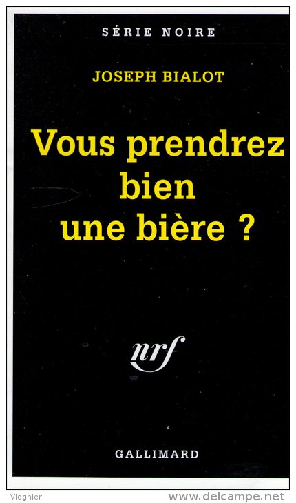 Vous Prendrez Bien Une Bière ? Joseph Bialot     Série Noire N° 2443 édition Originale 1996 - Série Noire