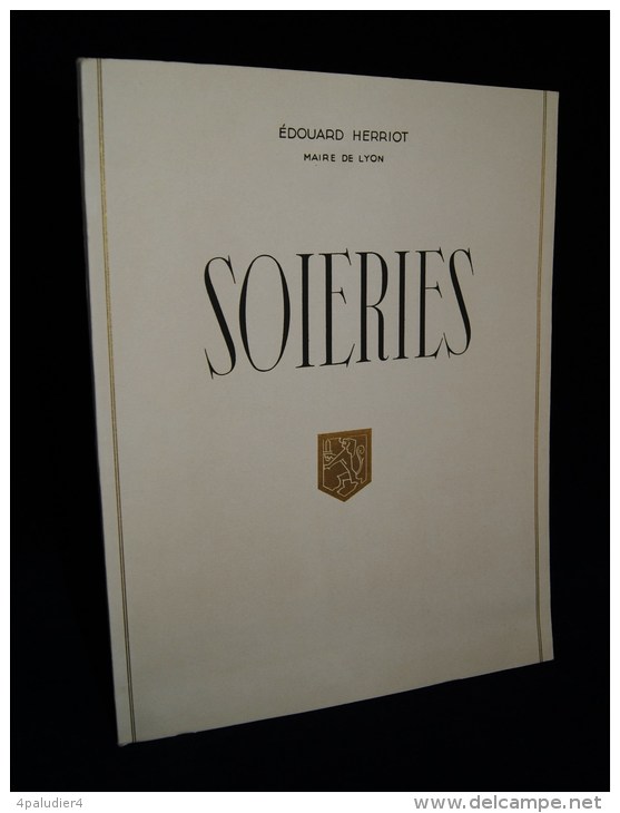 Rhône Lyon Dauphiné Sériciculture  SOIERIES Edouard HERRIOT Ill. Emmanuel COCARD Ed. Archat IAC 1937 - Rhône-Alpes