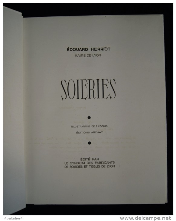 Rhône Lyon Dauphiné Sériciculture  SOIERIES Edouard HERRIOT Ill. Emmanuel COCARD Ed. Archat IAC 1937 - Rhône-Alpes