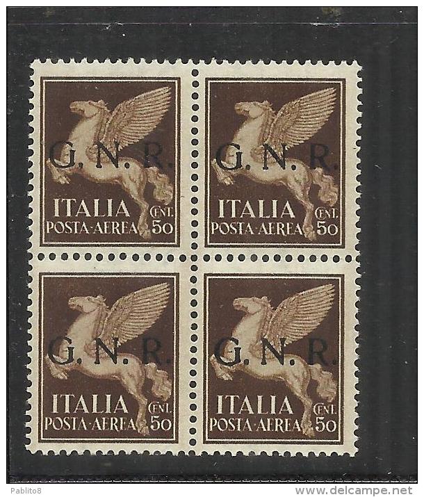 ITALIA REGNO ITALY KINGDOM 1944 REPUBBLICA SOCIALE ITALIANA RSI GNR AEREA AIR CENT. 50 MNH BLOCK QUARTINA BEN CENTRATA - Poste Aérienne