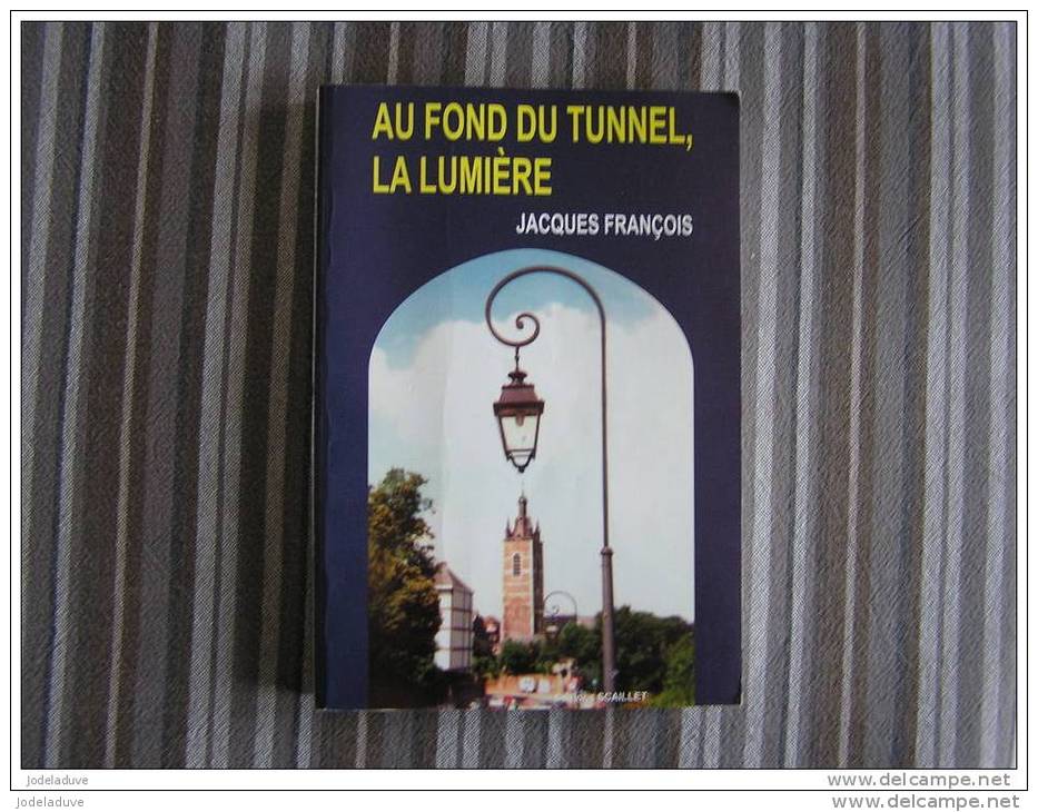 AU FOND DU TUNNEL LA LUMIERE François J Régionalisme Thuin Thudinie Réçits Guerre Parachutiste Congo Afrique - België