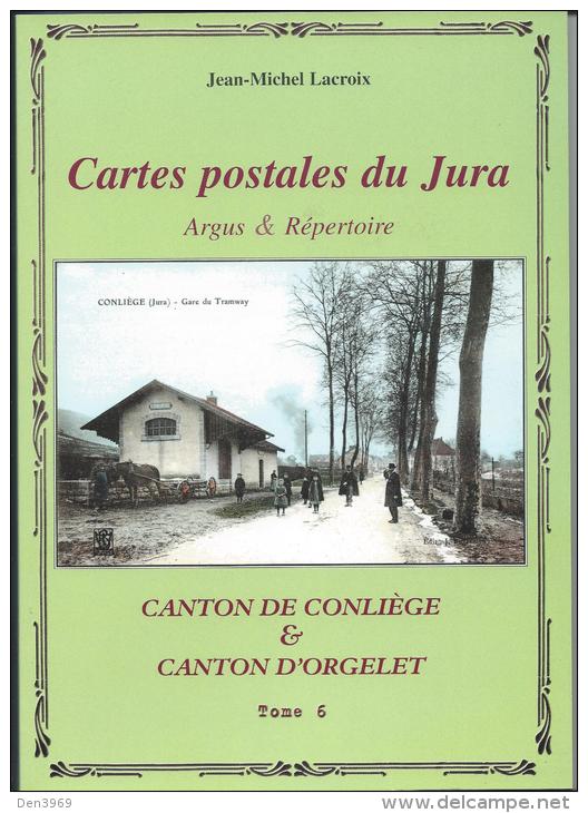Argus Et Répertoire Des Cartes Postales Du Jura - Cantons De CONLIEGE Et D´ORGELET - Andere & Zonder Classificatie