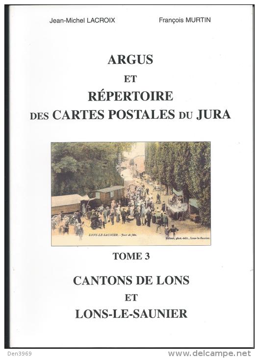 Argus Et Répertoire Des Cartes Postales Du Jura - Cantons Et Ville De LONS-le-SAUNIER - Libros & Catálogos