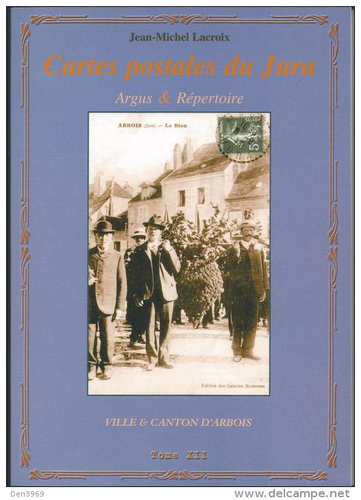 Argus Et Répertoire Des Cartes Postales Du Jura - Canton Et Ville D'ARBOIS - Bücher & Kataloge