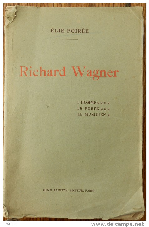 1921 - Elie POIREE - Richard WAGNER L´homme Le Poète Le Musicien - Editions Laurens - Musica