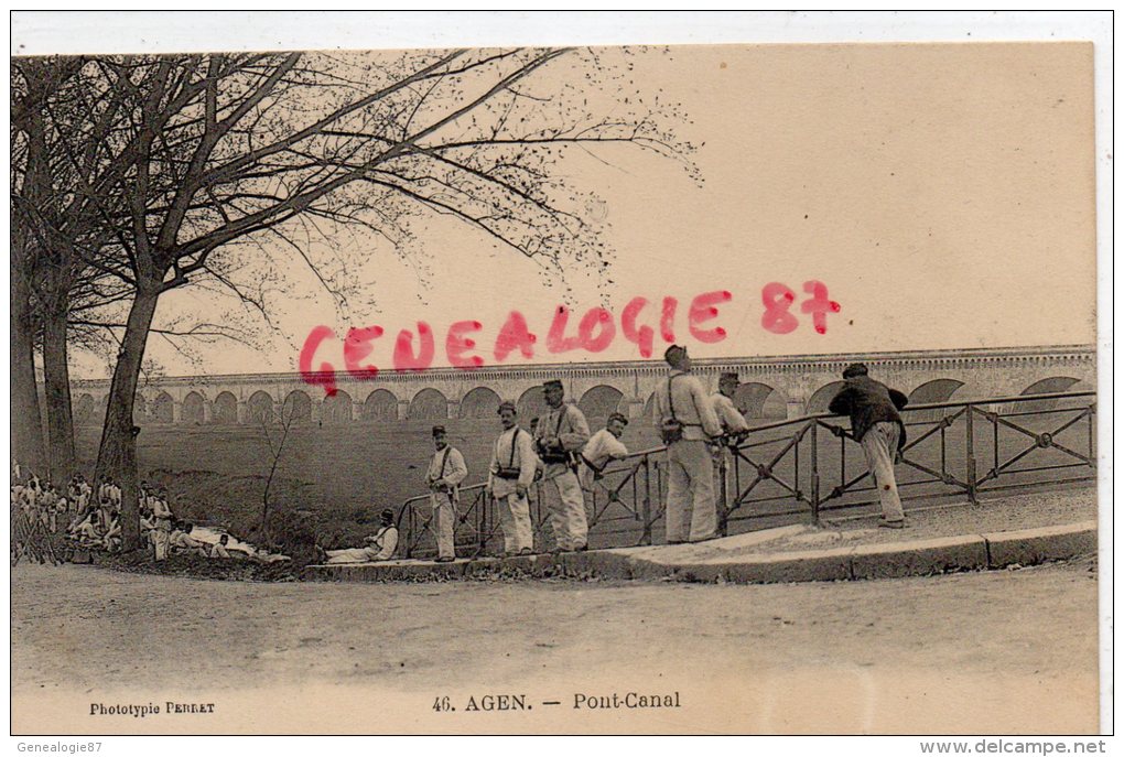 47 -  AGEN - PONT CANAL - MILITAIRES  - EDITEUR PERRET N° 46 -  PRECURSEUR - Agen