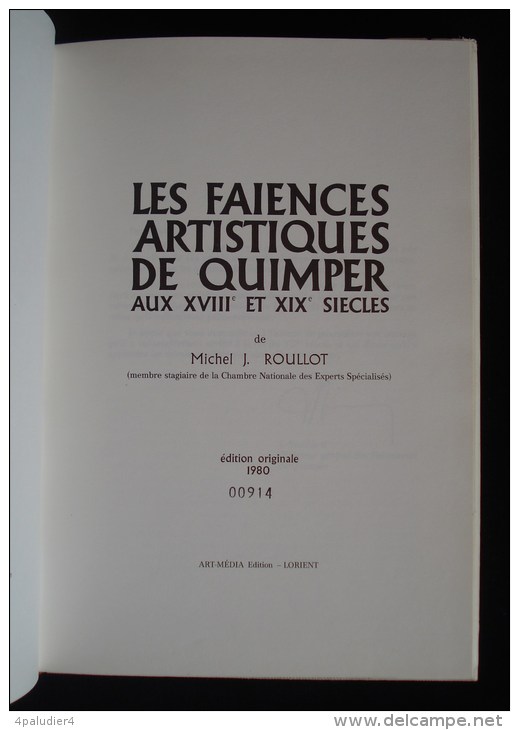 BRETAGNE LES FAIENCES ARTISTIQUES DE QUIMPER AUX XVIIIe Et XIXe Siècles Michel J. ROULLOT 1980 - Bretagne