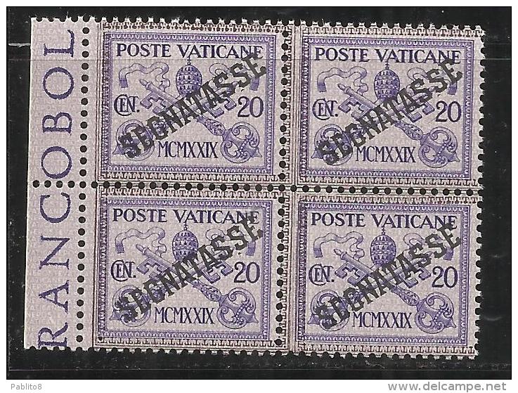 VATICANO VATICAN VATIKAN 1931 TASSE TAXES SEGNATASSE SOPRASTAMPATO OVERPRINTED CENT. 20 MNH BLOCK QUARTINA BEN CENTRATA - Strafport