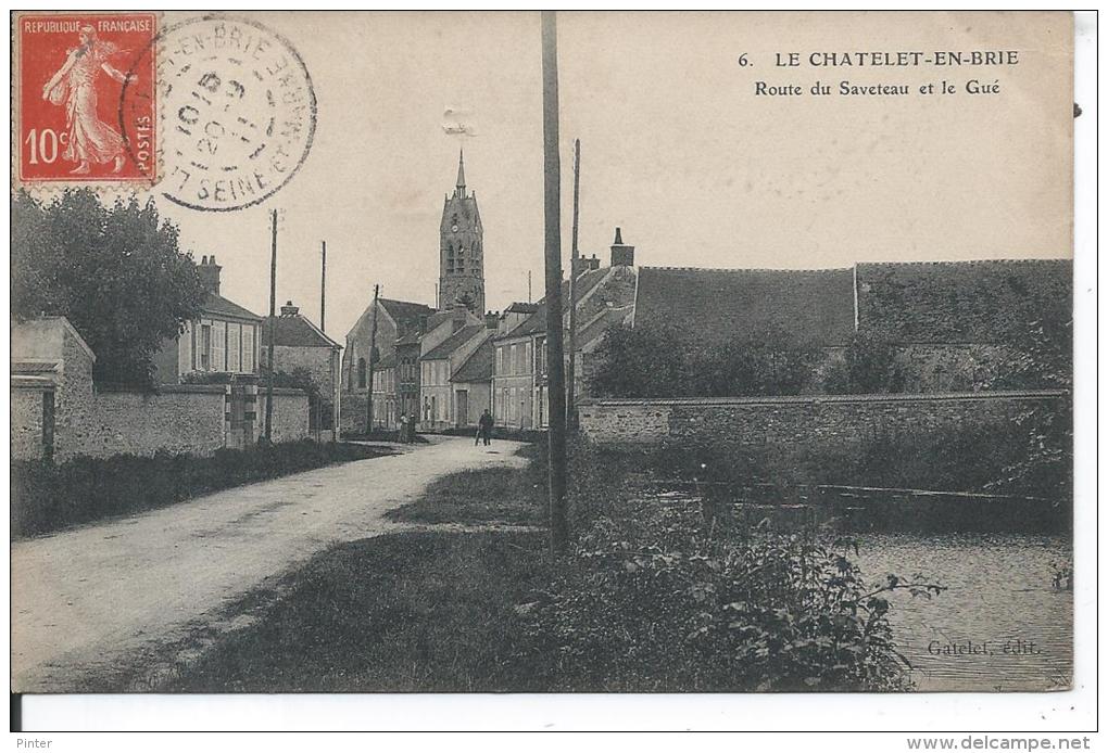 LE CHATELET EN BRIE - Route Du Saveteau Et Le Gué - Le Chatelet En Brie