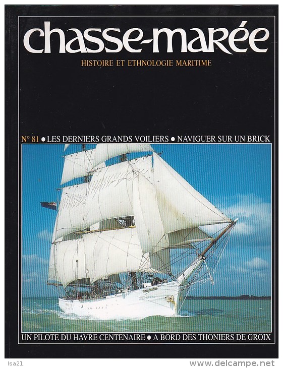 CHASSE-MAREE N° 81: Les Derniers Grands Voiliers, Le Brick, Pilote Du Havre, Thoniers De Groix ... - Jagen En Vissen