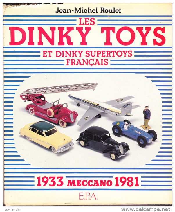 LIVRE LES DINKY TOYS ET DINKY SUPERTOYS FRANÇAIS 1933-1981 - Catalogues