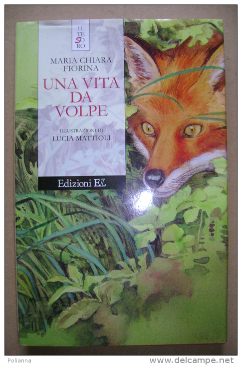 PBX/6 M.Chiara Fiorina UNA VITA DA VOLPE Edizioni EL 2000. Illustrazioni Di Lucia Mattioli - Niños Y Adolescentes