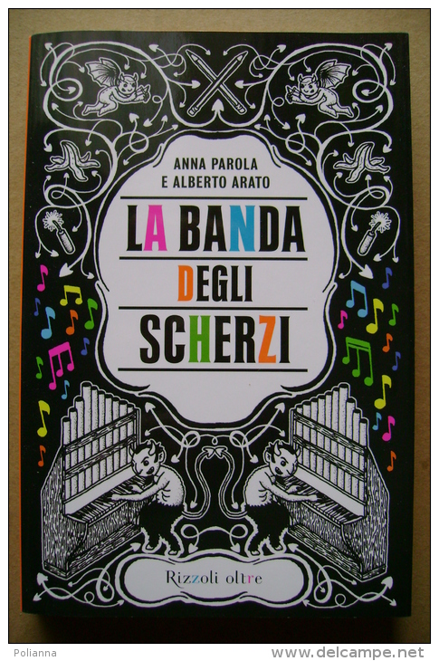 PBX/12 Parola-Arato LA BANDA DEGLI SCHERZI Rizzoli Oltre I Ed.2008 - Enfants Et Adolescents